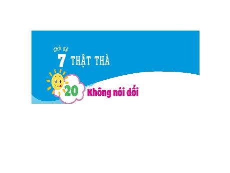 Bài giảng Đạo đức Lớp 1 - Bài 20: Không nói dối