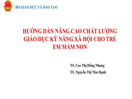 Bài giảng Hướng dẫn nâng cao chất lượng giáo dục kỹ năng xã hội cho trẻ em mầm non