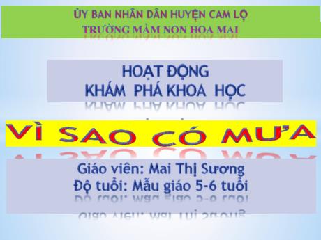 Bài giảng Mầm non Lớp Lá - Đề tài: Vì sao có mưa. Hoạt động: Khám phá khoa học - Mai Thị Sương