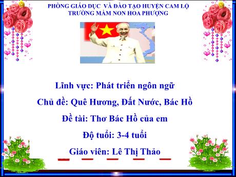 Bài giảng Mầm non Lớp Mầm - Chủ đề: Quê Hương, Đất Nước, Bác Hồ. Đề tài: Thơ Bác Hồ của em. Lĩnh vực: Phát triển ngôn ngữ - Lê Thị Thảo