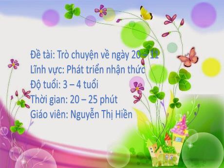 Bài giảng Mầm non Lớp Mầm - Đề tài: Trò chuyện về ngày 20 – 11. Lĩnh vực: Phát triển nhận thức - Nguyễn Thị Hiền