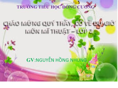 Bài giảng Mĩ thuật Lớp 2 - Bài 2: Chiếc bánh sinh nhật - Nguyễn Hồng Nhung