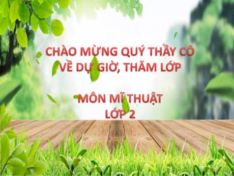 Bài giảng Mĩ thuật Lớp 2 - Chủ đề 4: Khu rừng nhiệt đới - Bài 4: Chú Hổ trong rừng