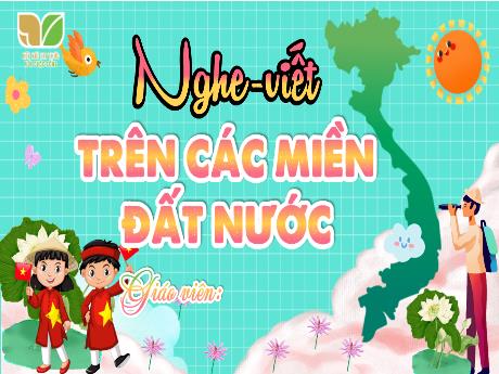 Bài giảng Tiếng Việt Lớp 2 - Nghe-Viết: Trên các miền Đất nước