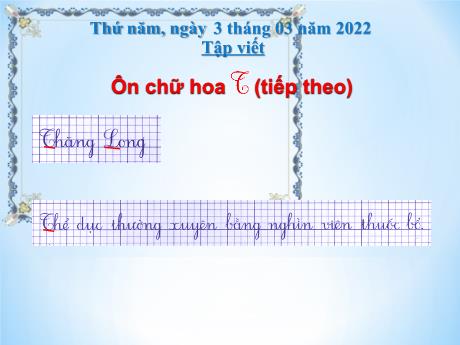 Bài giảng Tiếng Việt Lớp 3 - Tiết 28: Tập viết. Ôn chữ hoa T (Tiếp theo) - Năm học 2021-2022