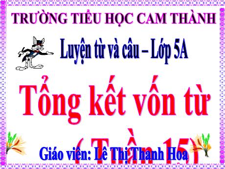Bài giảng Tiếng Việt Lớp 5 - Luyện từ và câu: Tổng kết vốn từ - Lê Thị Thanh Hoa