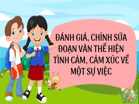 Bài giảng Tiếng Việt Lớp 5 (Sách Kết nối tri thức) - Bài: Đánh giá, chỉnh sửa đoạn văn thể hiện tình cảm, cảm xúc về một sự việc - Trường Tiểu học Đại Tự