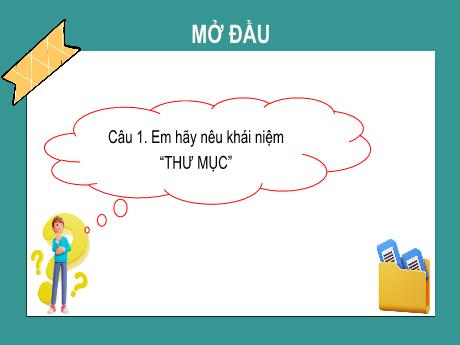 Bài giảng Tin học Lớp 5 - Bài 7: Tạo cây thư mục với cấu trúc hợp lí