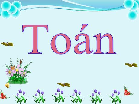 Bài giảng Toán Lớp 1 - Bài 10: Phép cộng trong phạm vi 10