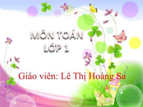 Bài giảng Toán Lớp 1 - Bài 21: Số có hai chữ số - Lê Thị Hoàng Sa