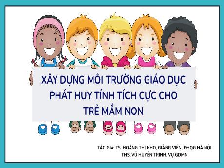Bài giảng Xây dựng môi trường giáo dục phát huy tính tích cực cho trẻ mầm non