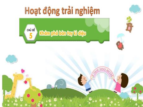 Giáo án Hoạt động trải nghiệm Lớp 1 - Chủ đề 5: Khám phá bàn tay kì diệu