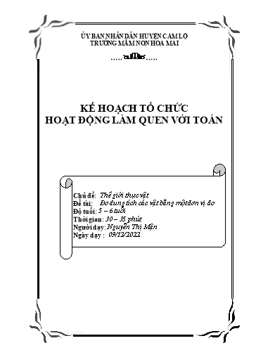 Giáo án Mầm non Lớp Lá - Chủ đề: Thế giới thực vật. Đề tài: Đo dung tích các vật bằng một đơn vị đo - Năm học 2022-2023 - Nguyễn Thị Mận
