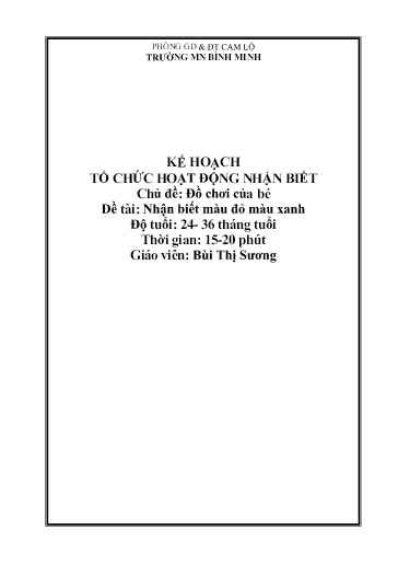 Giáo án Mầm non Lớp Nhà trẻ - Chủ đề: Đồ chơi của bé. Đề tài: Nhận biết màu đỏ, màu xanh - Bùi Thị Sương